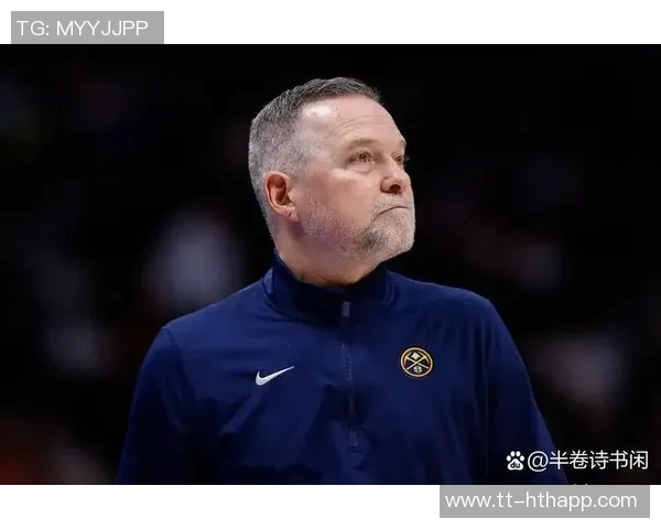 掘金主帅若如乌度卡般大喊大叫必将遭驱逐的深层解析 掘金主帅若如乌度卡般大喊大叫必将遭驱逐的深层解析